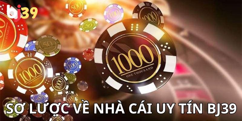 đăng ký đăng nhập Sơ lược về nhà cái uy tín BJ39