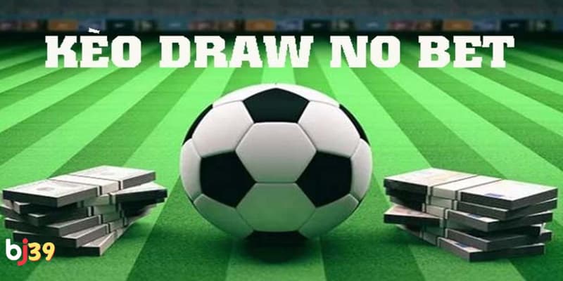Sơ lược về loại hình cá cược Draw No Bet