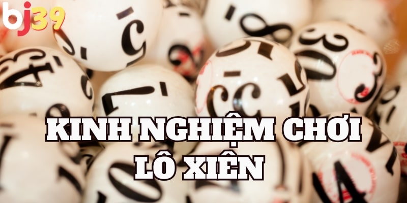 lô xiên là gì Tham khảo và áp dụng kinh nghiệm chơi lô xiên vào cược số