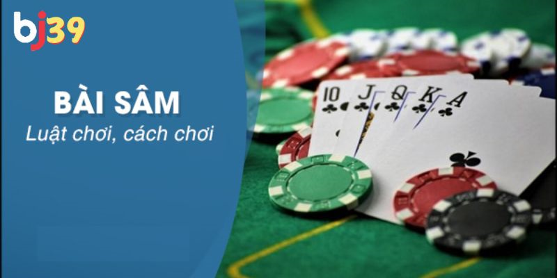 Luật chơi sâm online Khám phá thế giới sâm online từ A tới Z