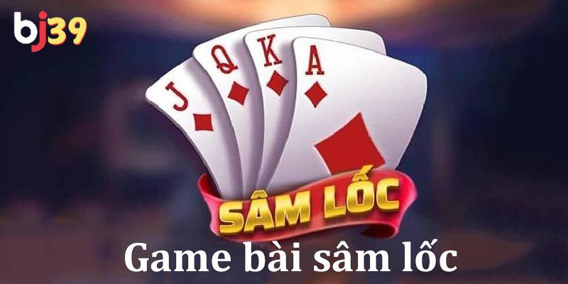 Luật chơi sâm online Giải mã luật chơi sâm online từ cơ bản tới nâng cao